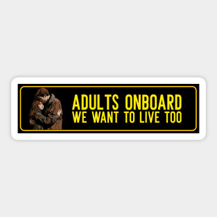 Adults onboard we want to live too Sticker